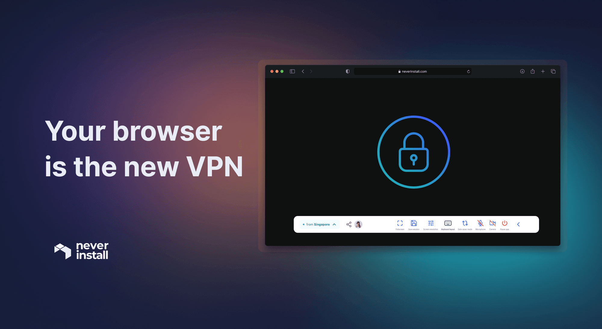 Your browser is the new VPN