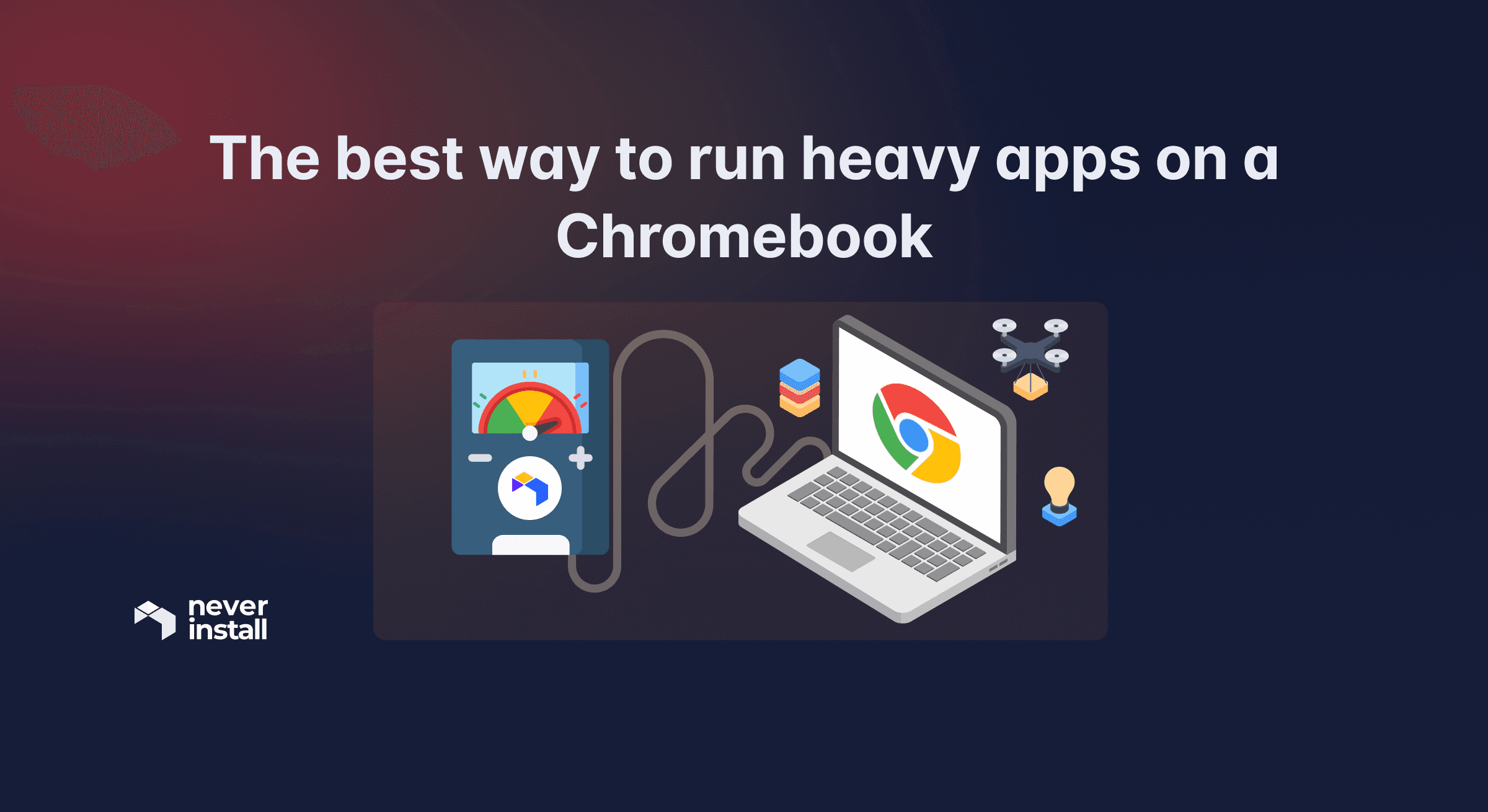 The best way to run heavy apps on a Chromebook