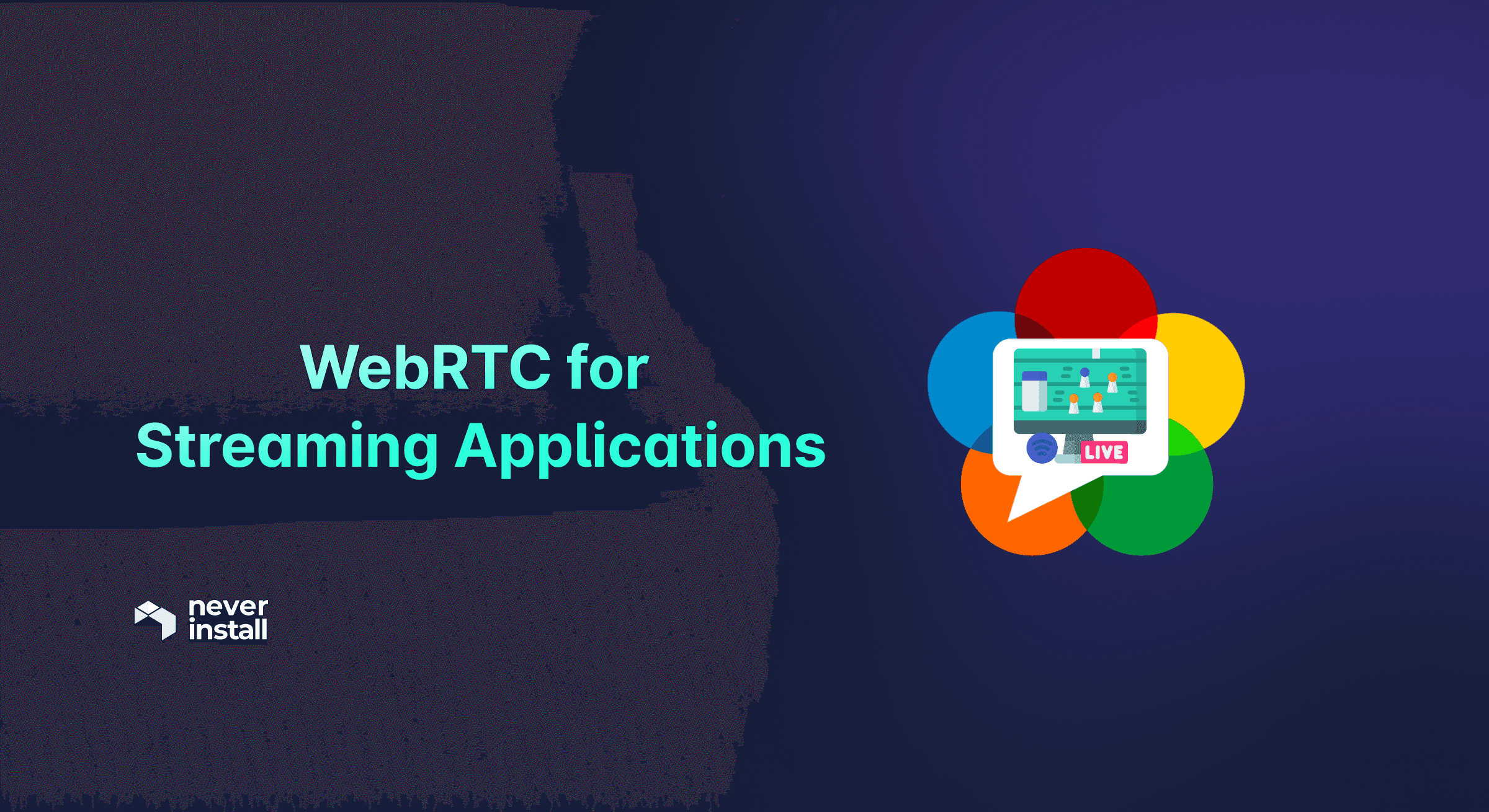 WebRTC for Streaming Applications